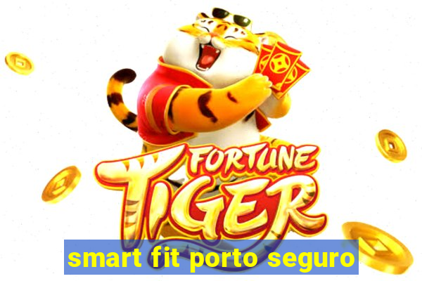 smart fit porto seguro